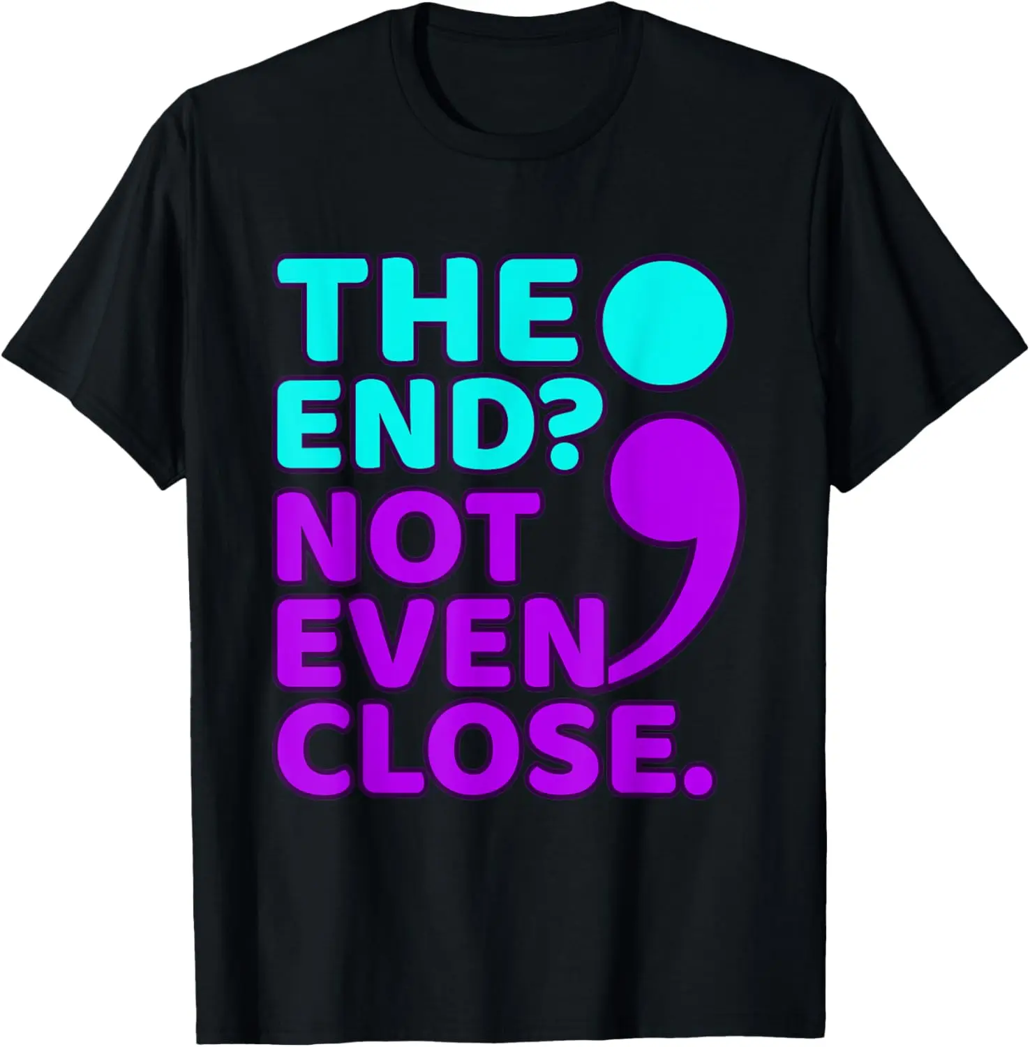 The End Not Even Close Suicide Prevention Awareness Graphic T-Shirt