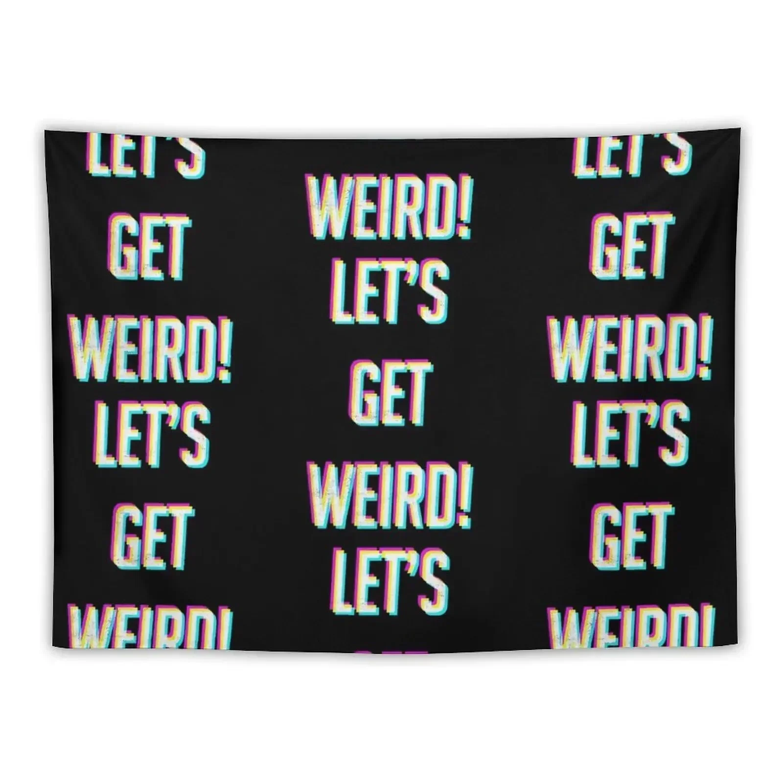 Lets Get Weird! Tapestry Wall Coverings Room Aesthetic Decor Tapestry