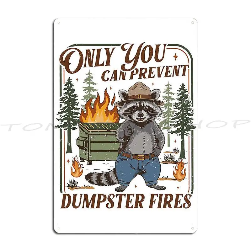 Only You Can Prevent Dumpster Fires Funny Racoon Metal Sign Cinema Living Room Funny Bar Cave Printed Tin Sign Poster