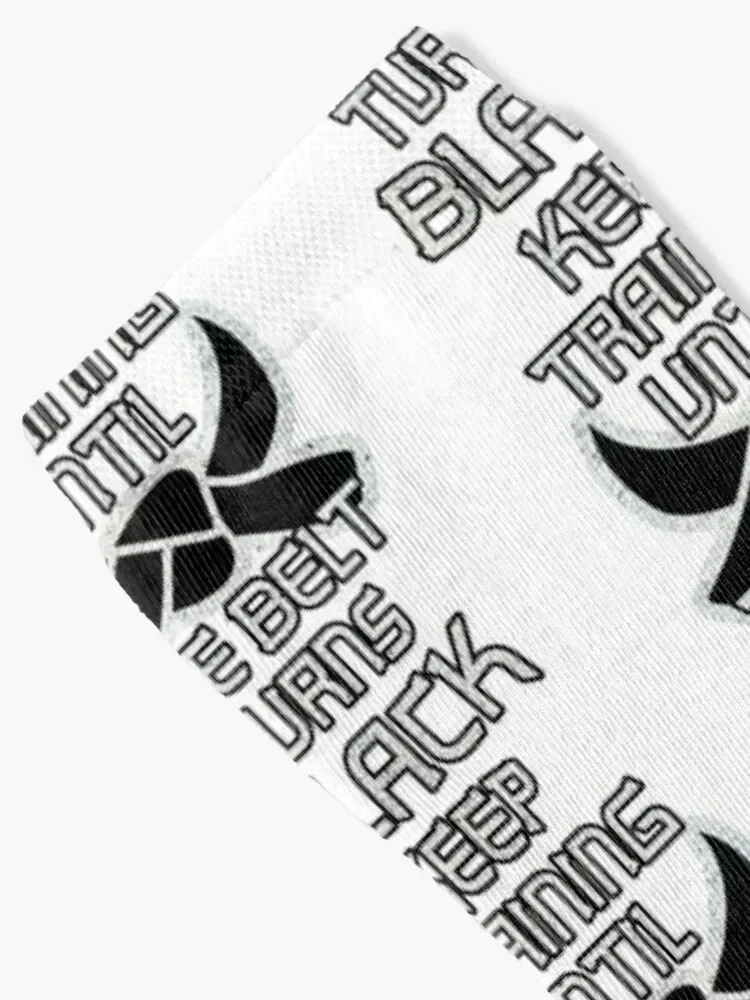 Keep Training Until The Belt Turns Black Socks halloween man golf Women's Socks Men's