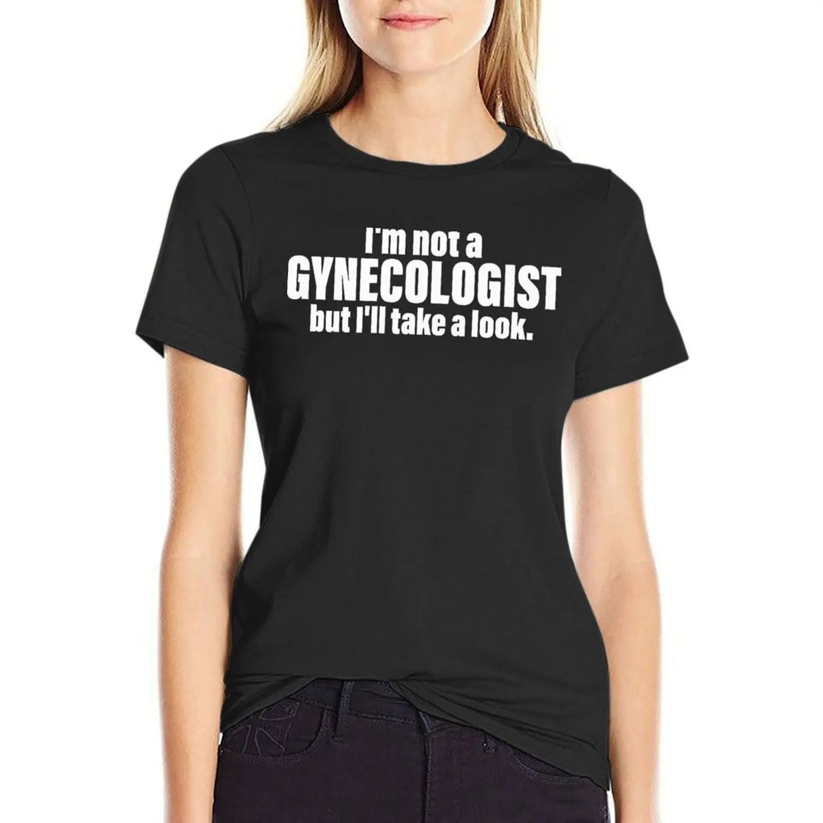 

I'm Not A Gynecologist But Ill Take A Look - Funny Gynecologist T-Shirt aesthetic clothes sports fans Woman clothing