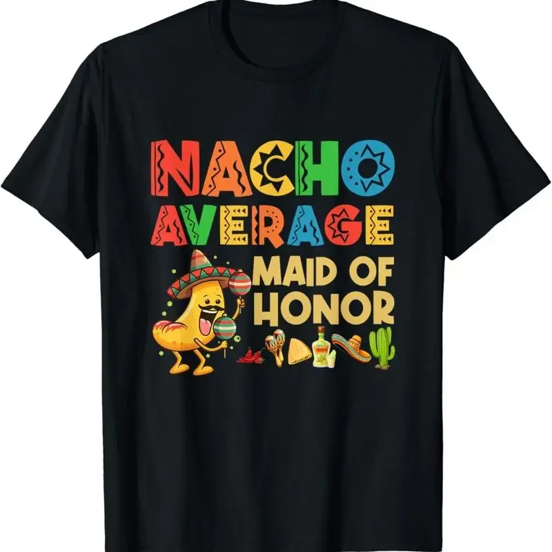 Nacho Average Maid of Honor Cinco De Mayo Mexican Hat T Shirt