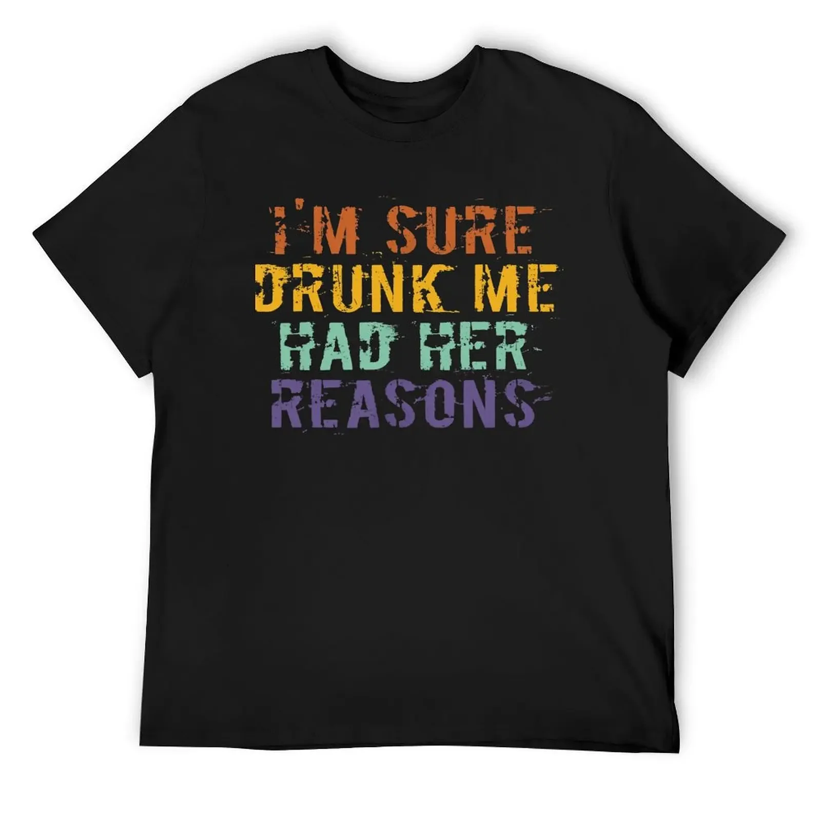 I'm Sure Drunk Me Had Her Reasons Funny Retro Vintage T-Shirt new edition plus size tops compression shirt men