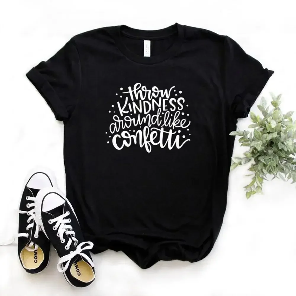 A pic Cotton Hipster Funny t-shirt Gift Lady Yong Girl 6 Color Throw Kindness Around Like Confetti teacher Women tshirt