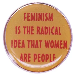 FEMINISM IS THE RADICAL IDEA THAT WOMEN ARE PEOPLE Feminist collective zine Lapel Pin