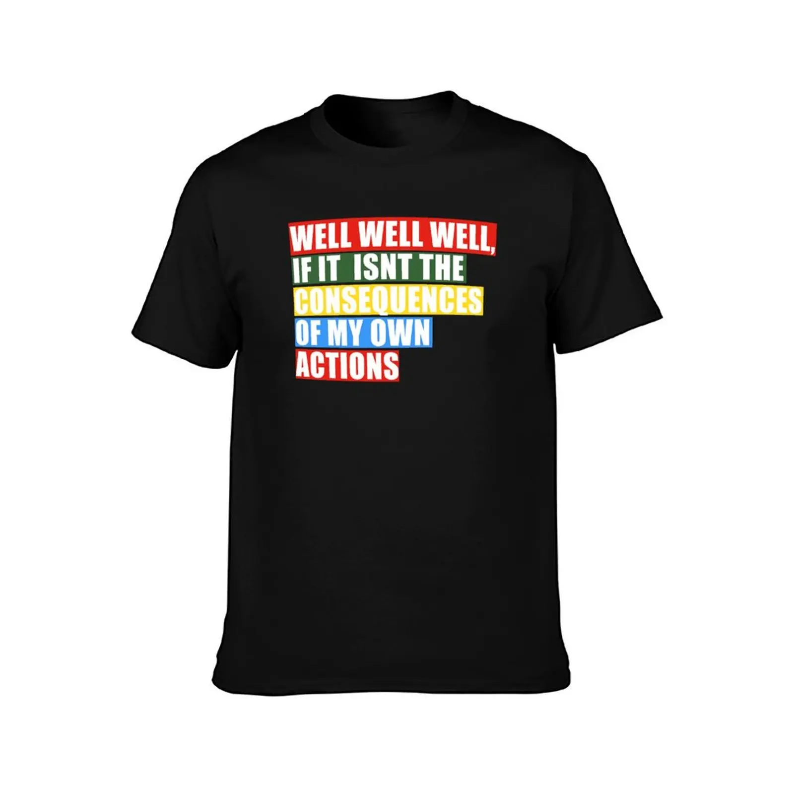 well well well if it isnt the consequences of my own actions T-Shirt Summer Casual Cotton Tee Oversized Streetwear Tops