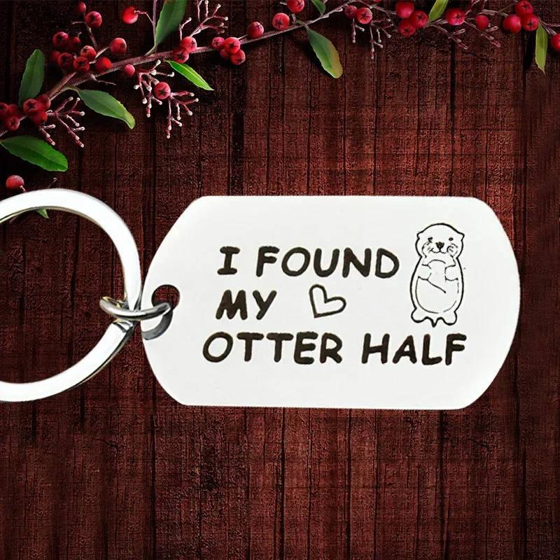 Charm Lover Couples Keychain Pendant Boyfriend Girlfriend Wedding Anniversary Key Chain Keyrings I Found My Otter Half