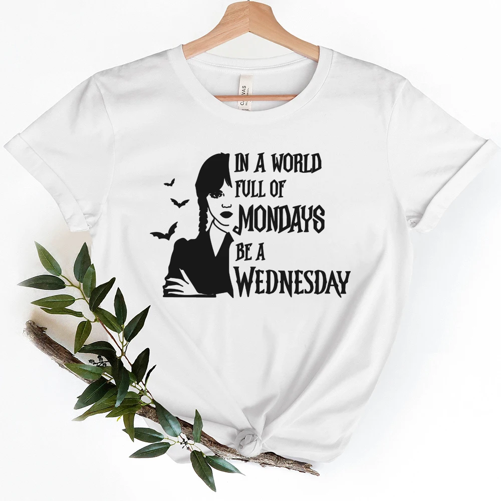 In A World Full of Mondays Be A Wednesday T Shirts Wednesday Addams Family Women Tee Y2k Top Printed Graphic Tees  Women Clothes