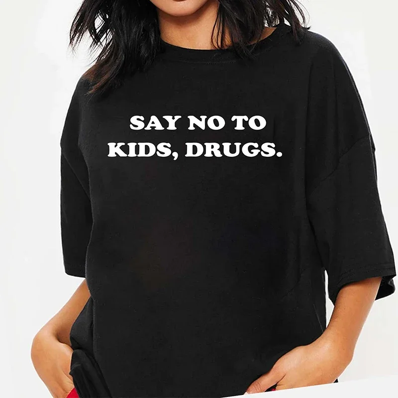 Say No To Kids Drugs Funny Letters Women T Shirt Cotton Kawaii Clothes Weed Fredom T-shirts Female Fashion Y2k Goth Tops Tshirt