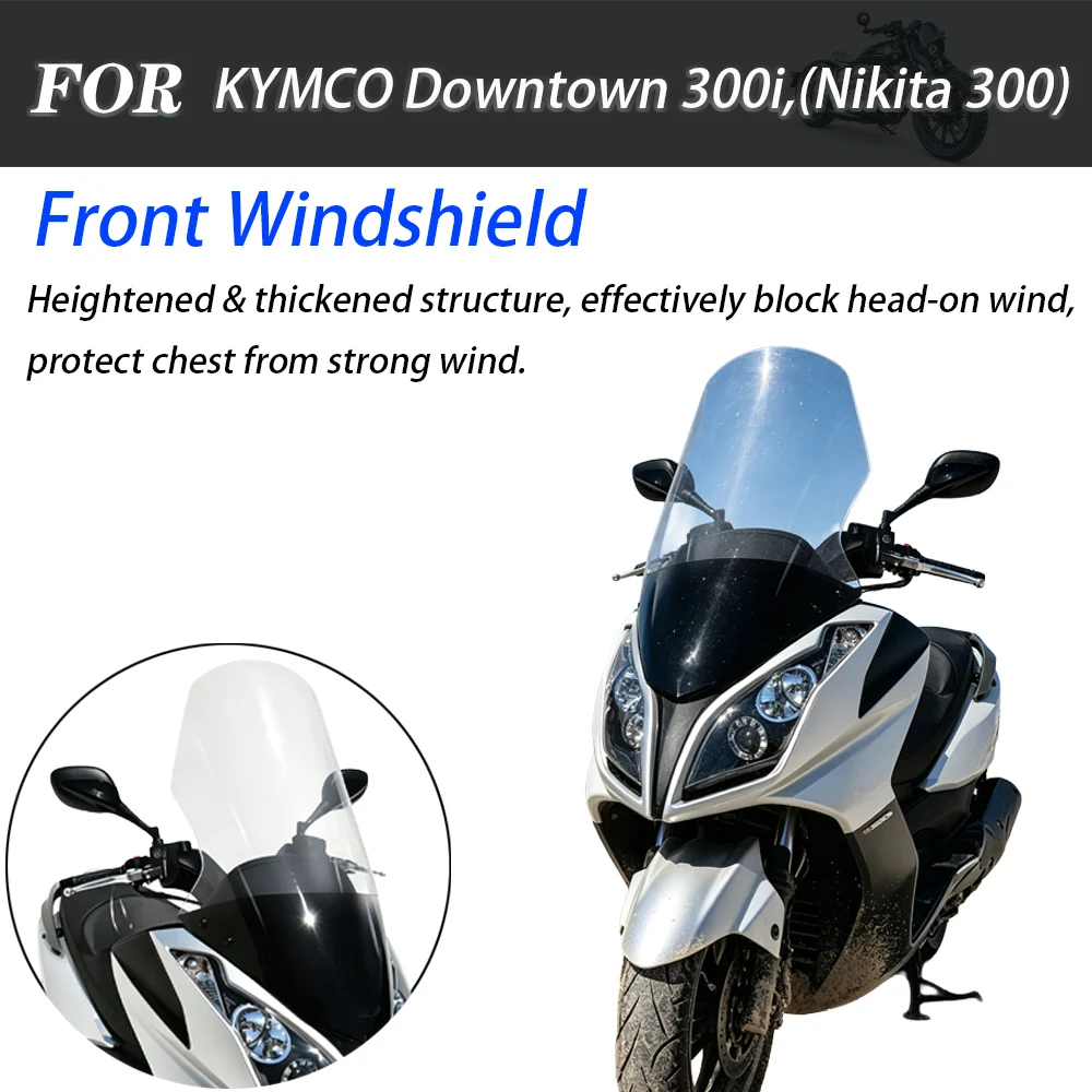 For KYMCO Downtown 300i Maxi‑Scooter Modified Taiwan‑Version Nikita Front Windshield Windscreen Replacement Moto Accessories