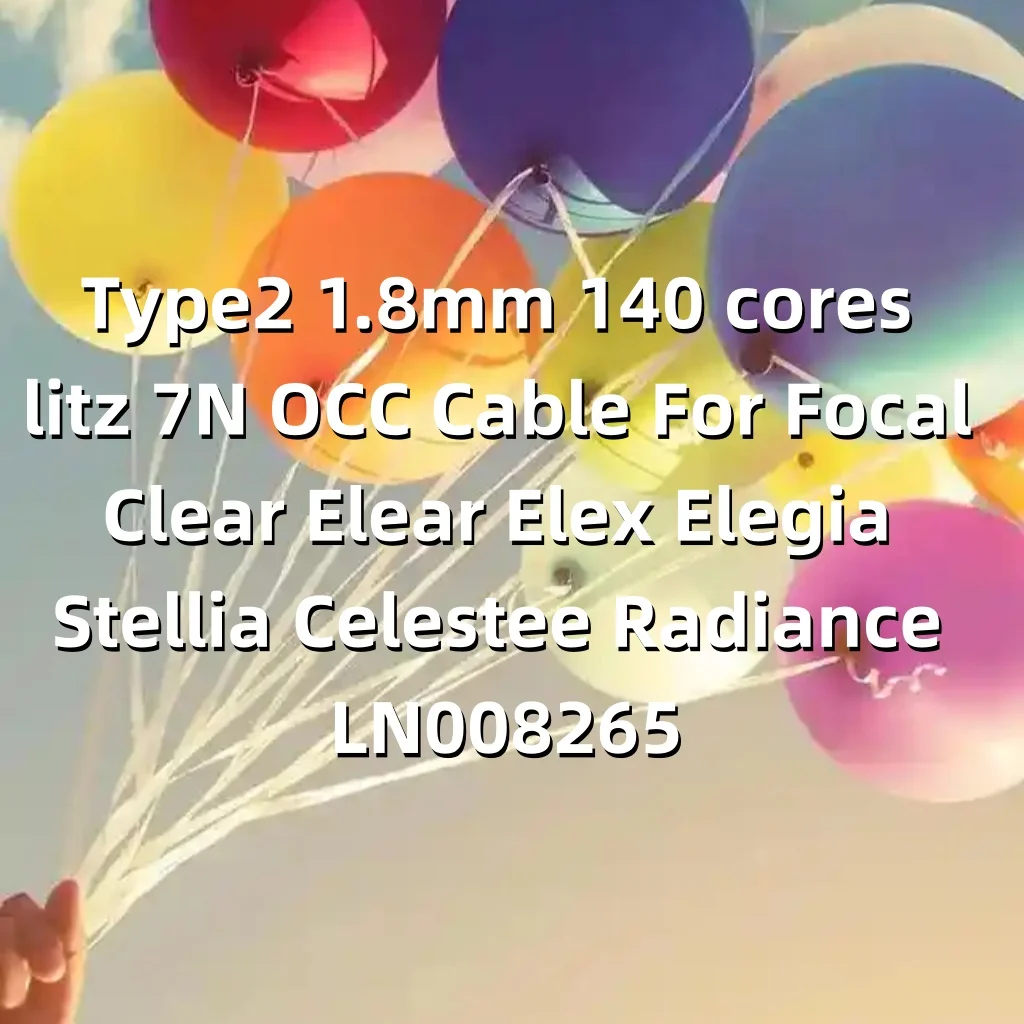 كابل Type2 1.8 مم 140 cores litz 7N OCC لـ Focal Clear Elear Elex Elegia Stellia Celestee Radiance LN008265 #6