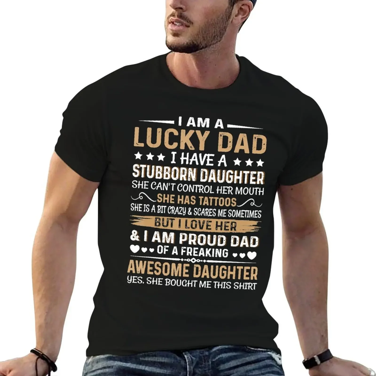 

I Am A Lucky Dad I Have Stubborn Daughter Father's Day T-Shirt essential t shirt summer tops t shirts for men pack