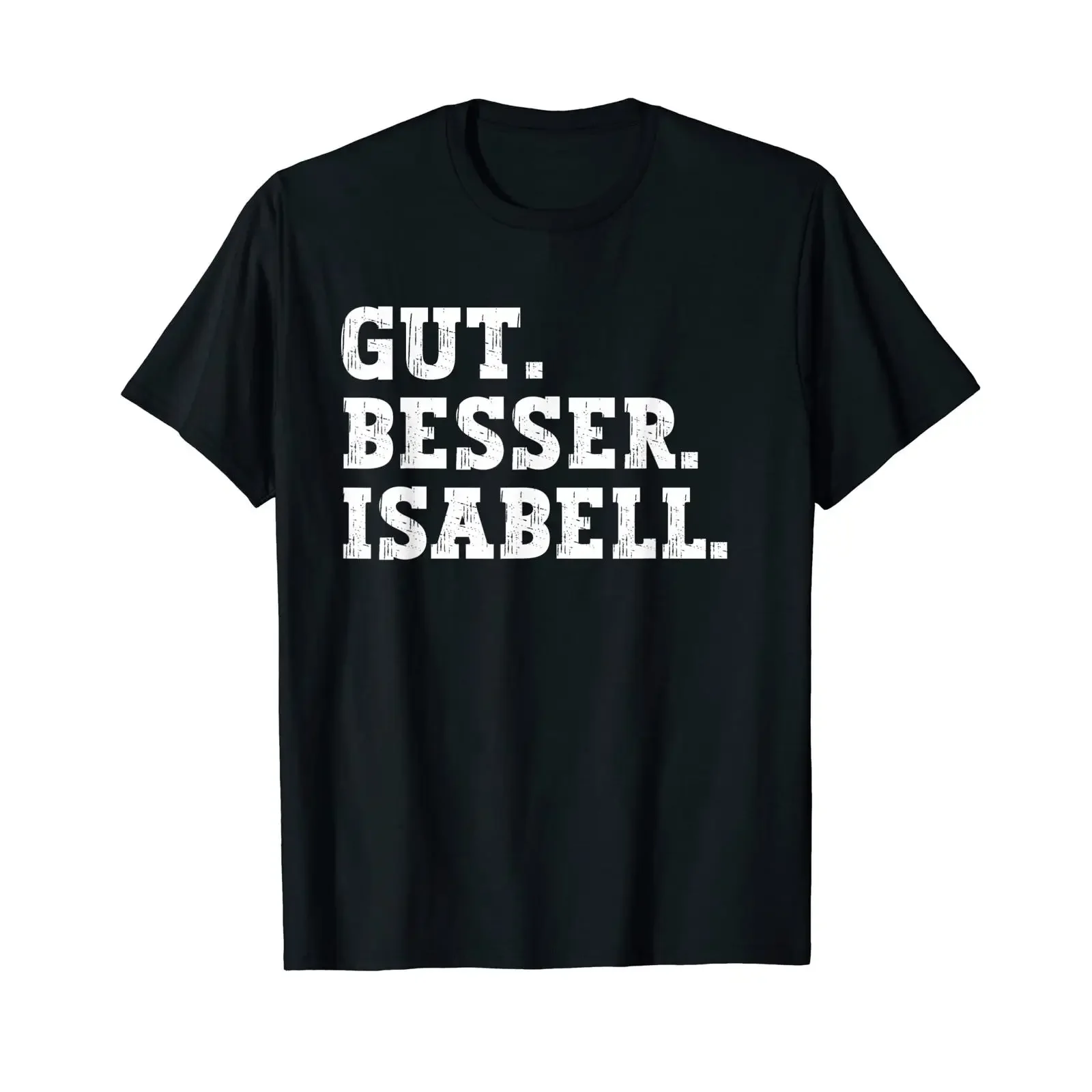 Gut Besser Isabell Funny Saying First Name T Shirt black vintage Washed fashion Comfortable Top For Everyday Wear Casual