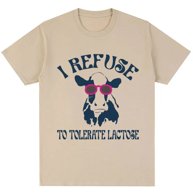 I Refuse To Tolerate Lactose Funny Meme Graphic T Shirt Men Women Fashion T-shirts Oversized Casual Cotton T-shirt Friend Gifts