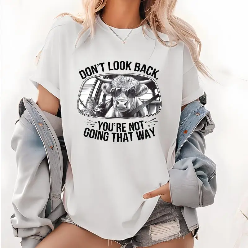 

Hilarious T - Shirt with Witty Quote "DON'T LOOK BACK. YOU'RE NOT GOING THAT WAY" and Cool Cow Graphic