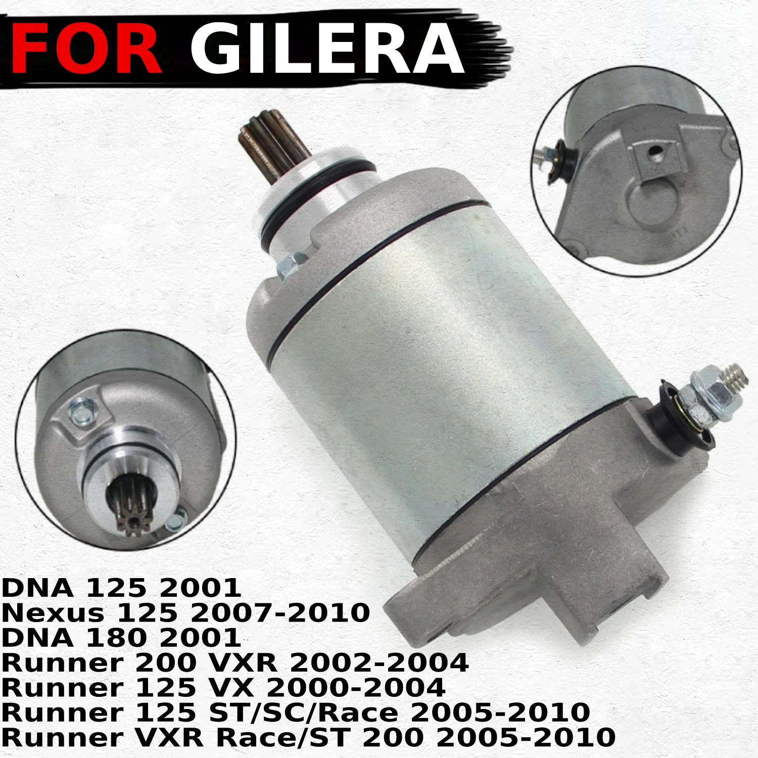 

Fits for GILERA DNA 125 / Nexus 125 / Runner 125 ST/SC/Race / DNA 180 / Runner VXR Race /ST 200 Motorcycle Engine Starter Motor
