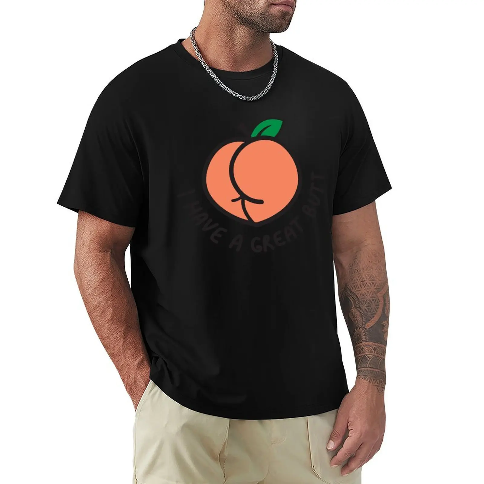 Funny Sexual Puns I Have A Great Butt T-Shirt man t shirt cotton T-Shirt