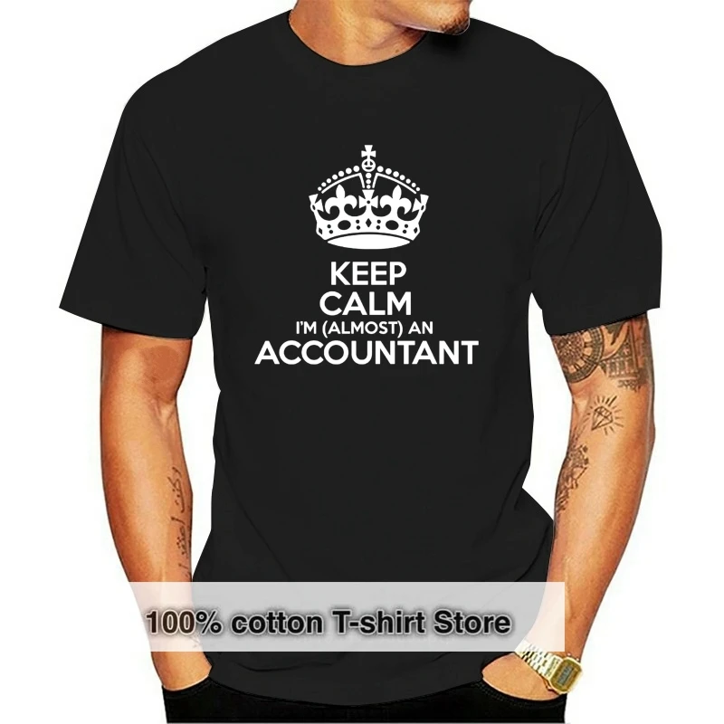 

Keep Calm I'm Almost An Accountant Men's T Shirt Accounting Funny Birthday Gift Print T Shirt Mens Short Sleeve Hot Tops Tshirt