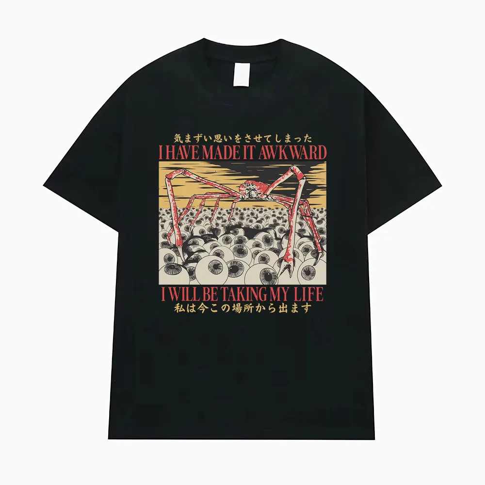 I Will Be Taking My Life Horror Spider Crab L Have Mlade It Awkward T Shirt Tops Men Women Vintage T-Shirt High Quality T Shirts