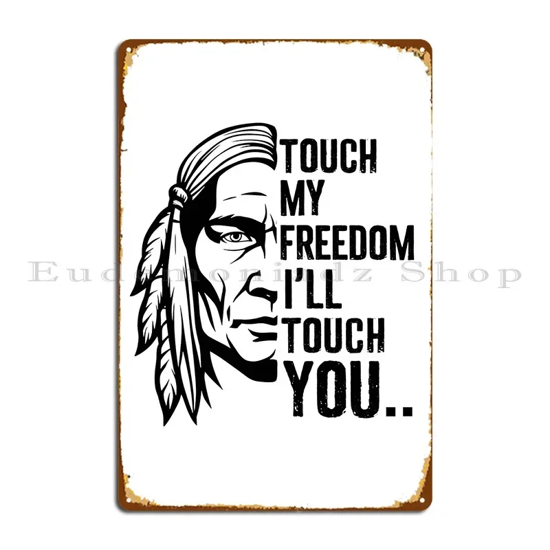 Don T Touch My Freedom I Ll Touch You Metal Plaque Wall Decor Club Kitchen Designing Club Tin Sign Poster