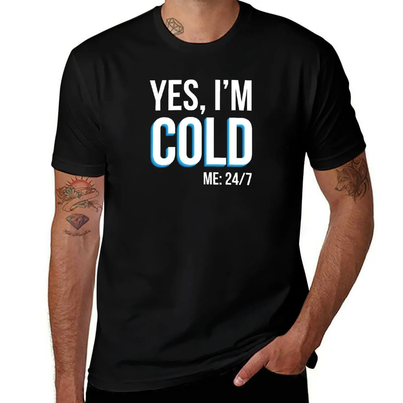 

Yes I'm Cold - Me 24 7 - funny always freezing T-Shirt man t shirts for men casual cotton t shirts high quality T-Shirt