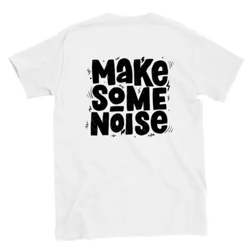 

Make Some Noise! T-shirt