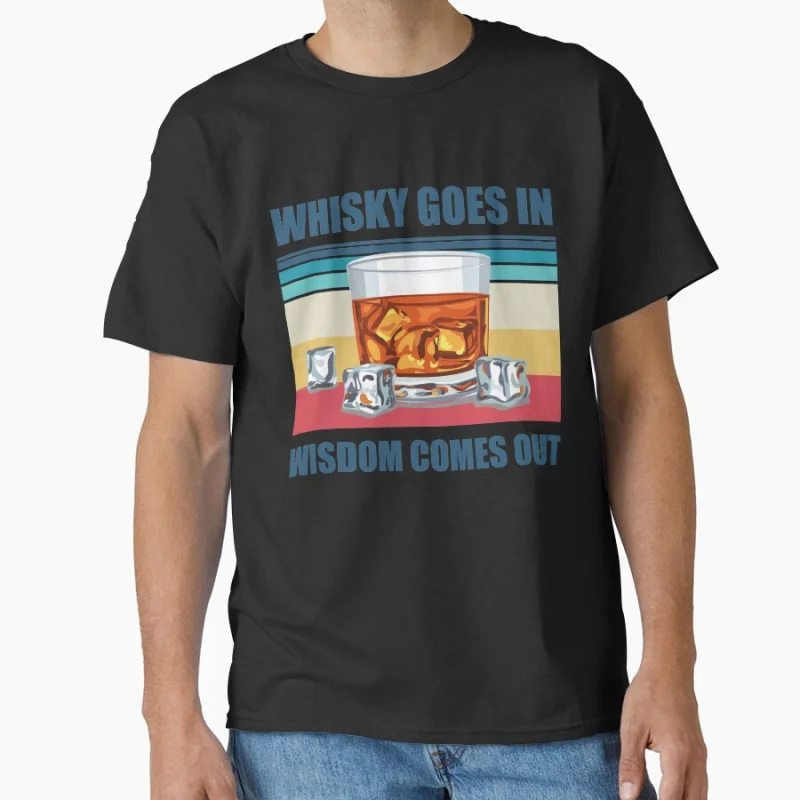 

Whisky Goes In Wisdom Comes Out Funny Whisky Drinking Design T-shirt for men large size Adult Tops S-6xl