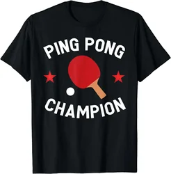 2026 Lover Gift Ping Pong Champion Table Tennis  T-Shirt Unique Men Women Shortsleev Unisex Summer Streetwear Casual Tee