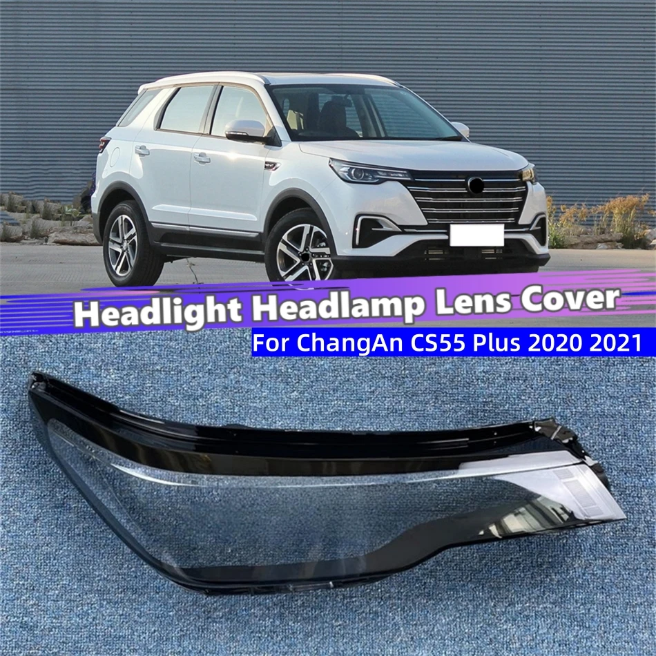 

For ChangAn CS55 Plus 2020 2021 Car Products Lampshades Lamp Headlights Lamp Glass Car Front Headlight Lens Cover Lights Shell