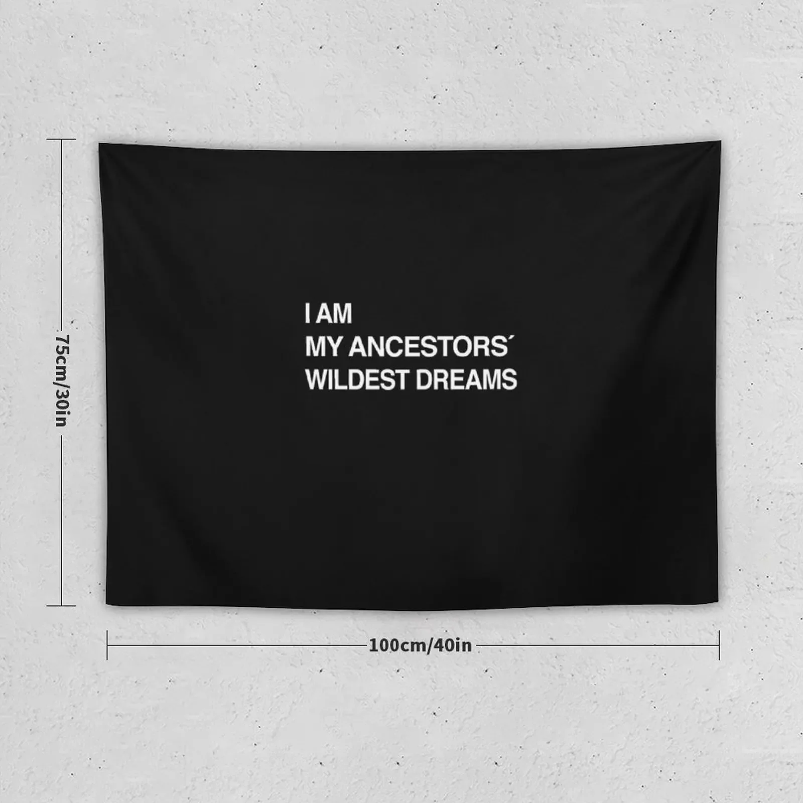 I Am My Ancestors Wildest Dreams funny shirt Tapestry Aesthetic Room Decor Korean Art Mural Wall Carpet Wall Hanging Tapestry