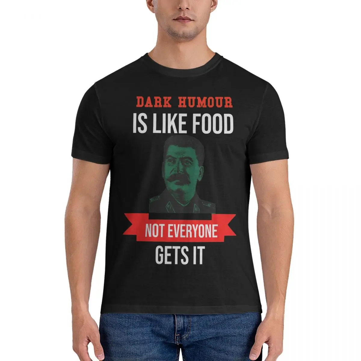 Dark Humor Is Like Food Not Everyone Gets It Men's T Shirt Joseph Stalin Novelty Tees Short Sleeve Round Collar T-Shirts