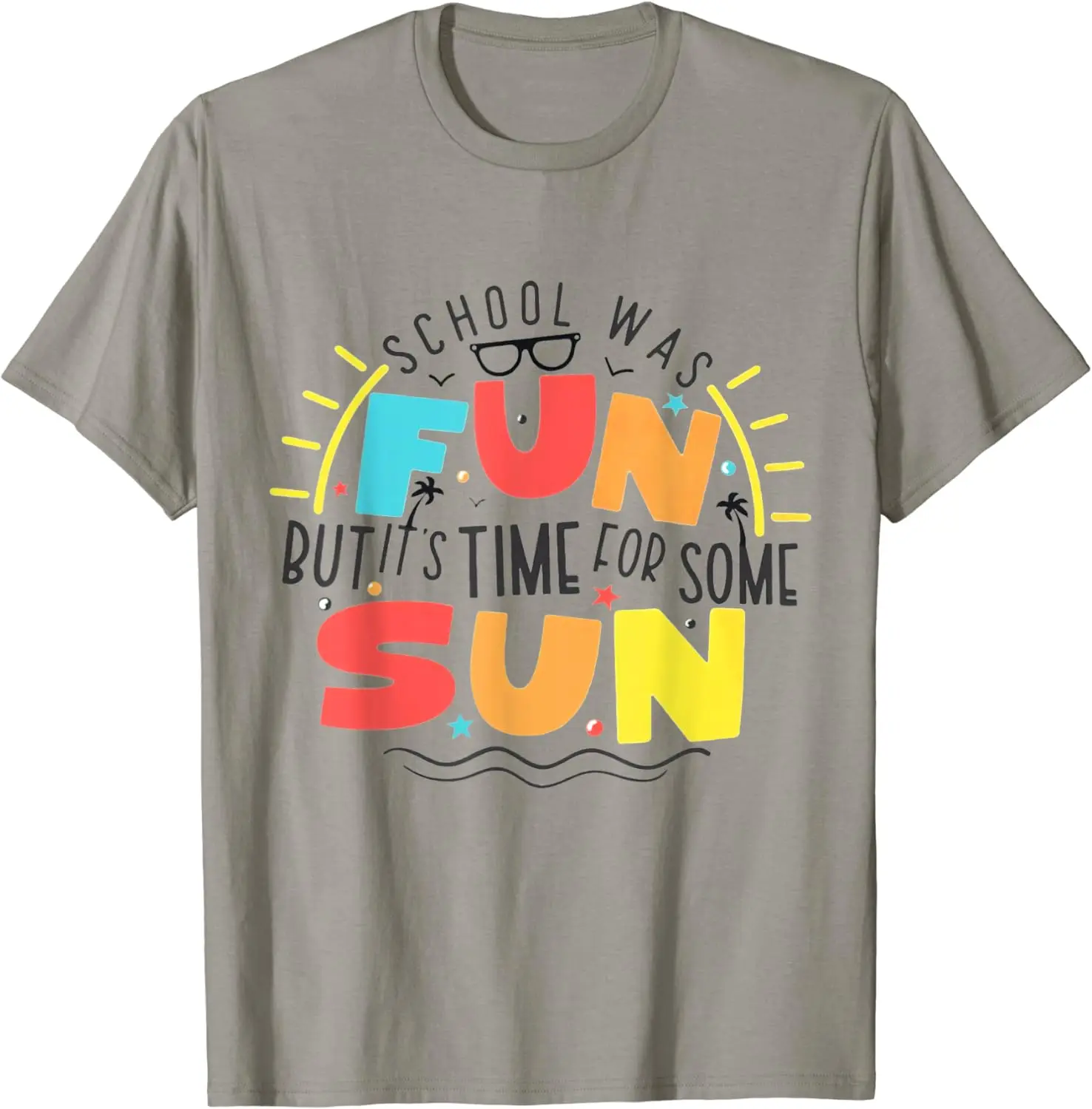 

School Was Fun But It's Time For Some Sun T-Shirt