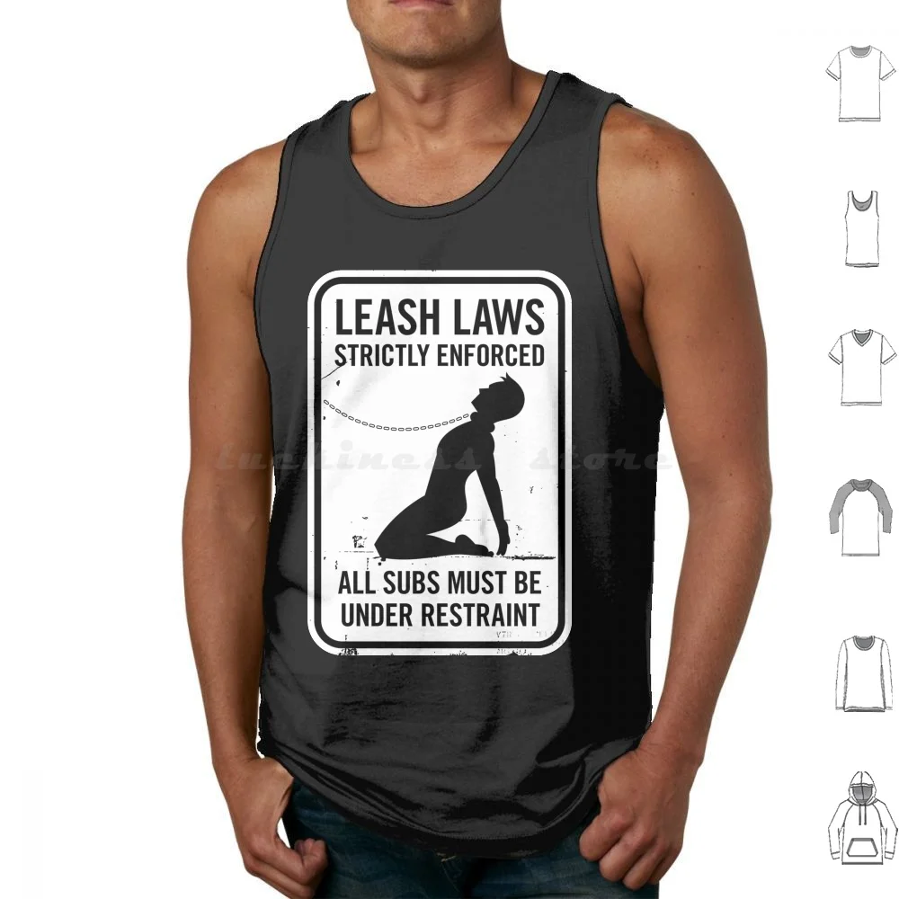 Leash Laws Strictly Enforced-Male Version Tank Tops Vest Sleeveless Adult Bdsm Dominant Femdom Fetish Funny Kink Kinky Kneel