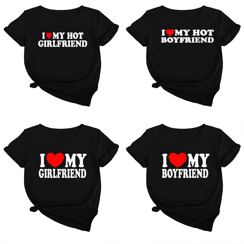 

I Love My Hot Girlfriend Clothes I Love My Hot Boyfriend T Shirt Gifts GF BF Y2Y Casual Sport Streetwear Female Tee Tops Men