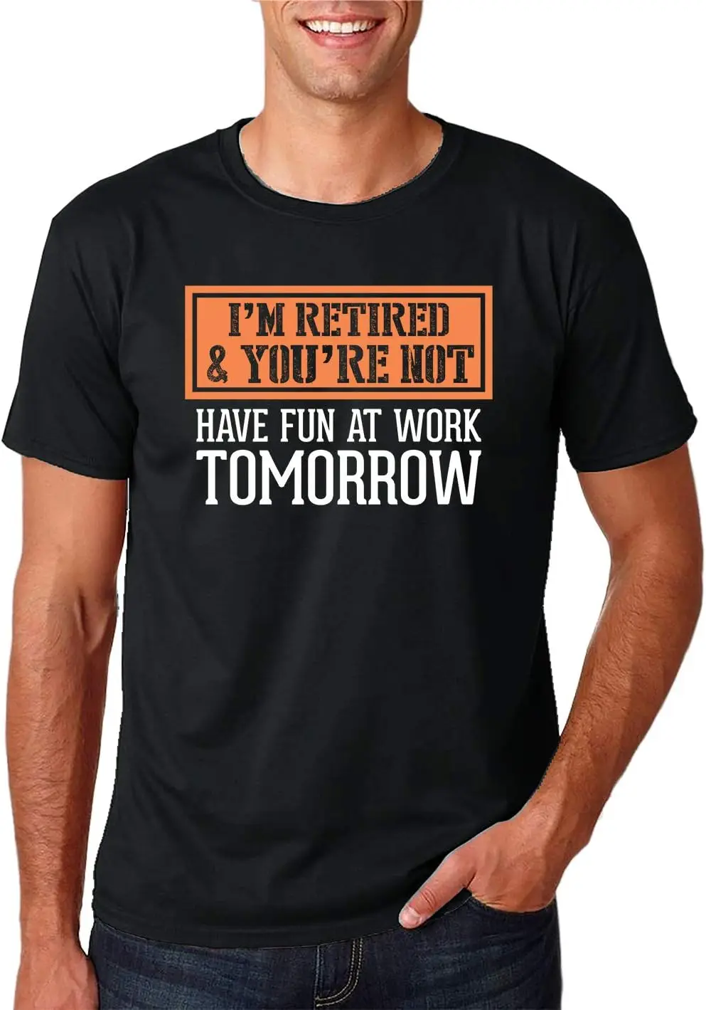 I'm Retired & You're Not, Have Fun At Work Tomorrow - Retirement Gift Idea for Retiree - Men's Tshirt