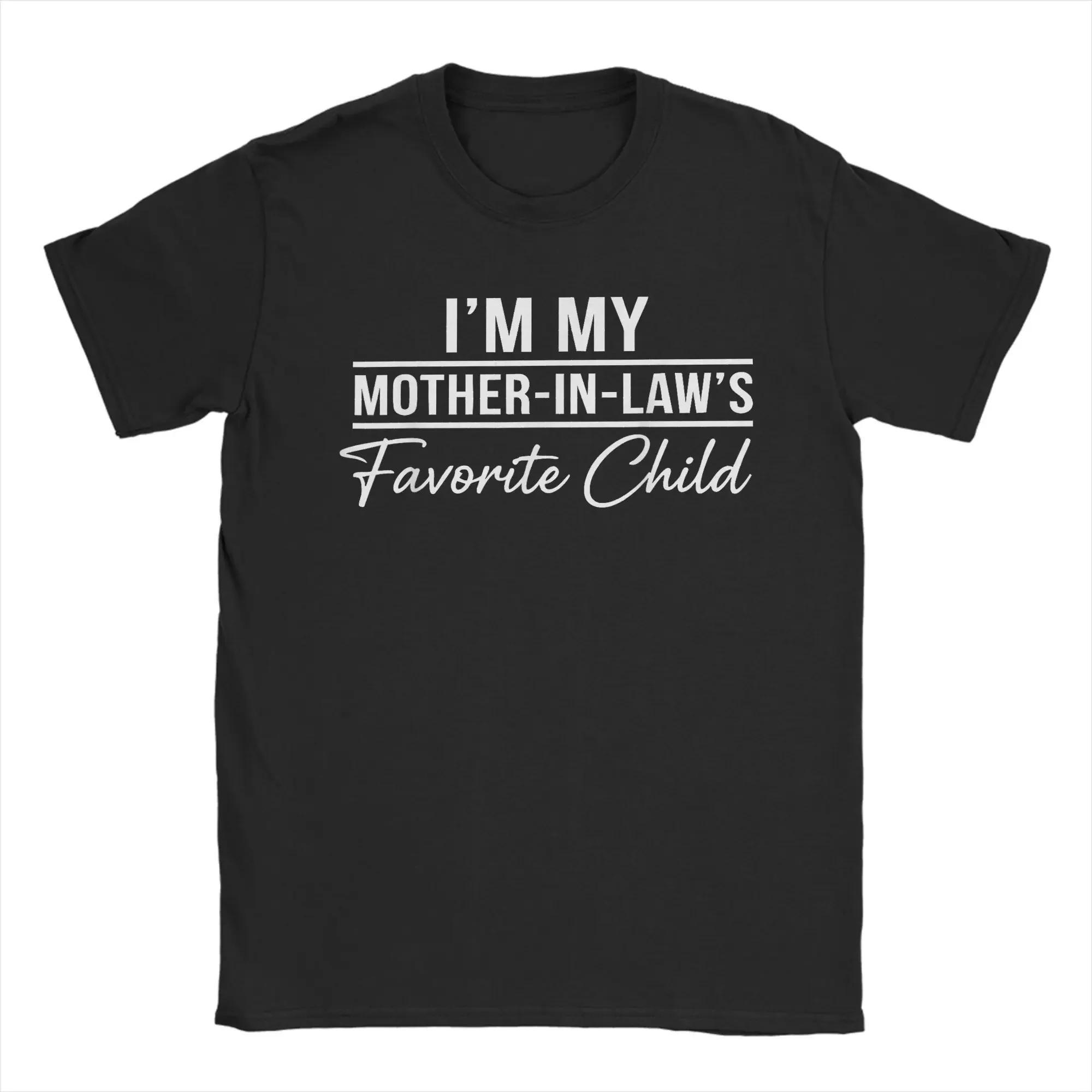 Men T-Shirts I'm My Mother in Laws Favorite Child Funny Family Humor Novelty Cotton Tee Shirt Short Sleeve T Shirts O Neck Tops