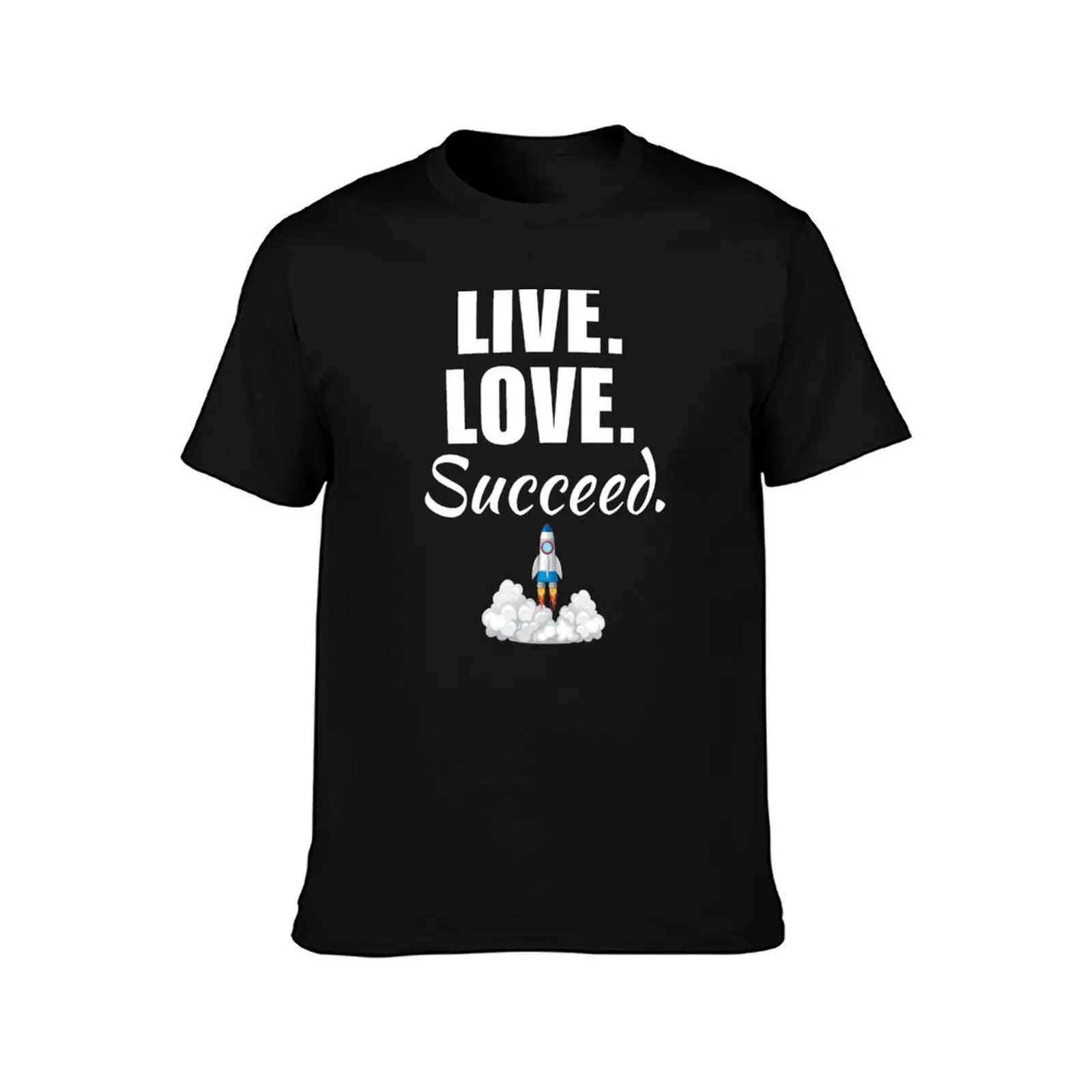Live love succeed. Motivational quotes for financial success make it happen T-Shirt Summer Casual Cotton Tee 100% Cotton