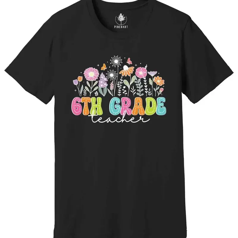 Sixth Grade Teacher Shirt, First Day Of School Shirt, Teaching Shirt