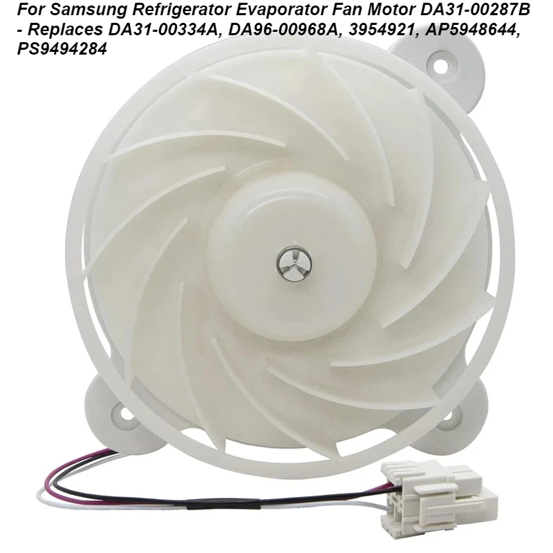 

For Samsung Refrigerator Evaporator Fan Motor DA31-00287B - Replaces DA31-00334A, DA96-00968A, 3954921, AP5948644, PS9494284