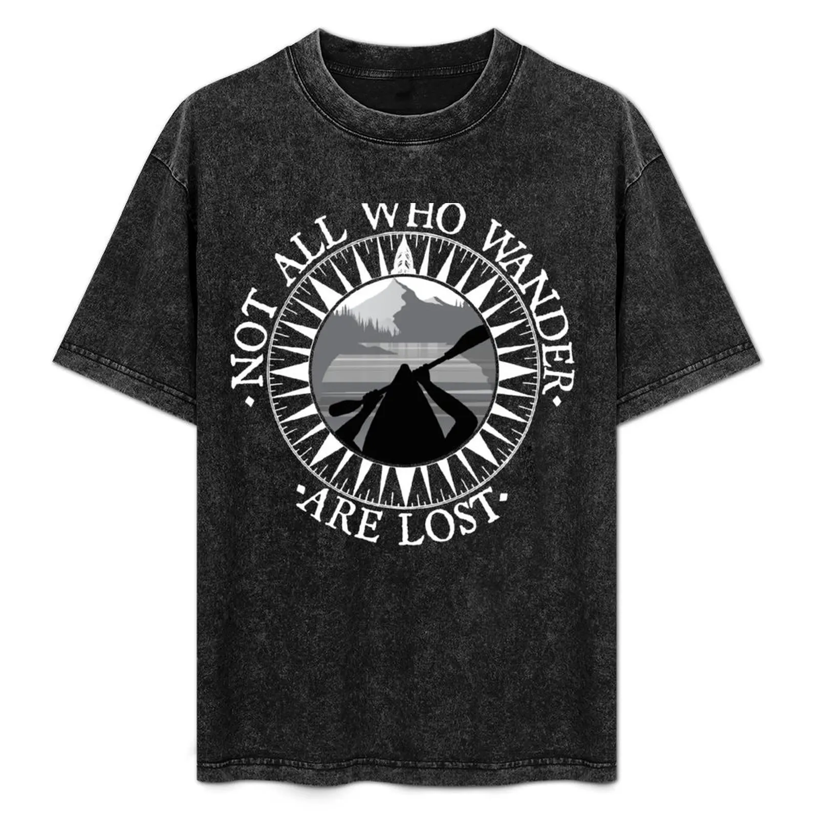 

Not All Those Who Wander Are Lost Kayak Shirt Kayaking Gift T-Shirt Work Casual Loose Fit T-Shirt