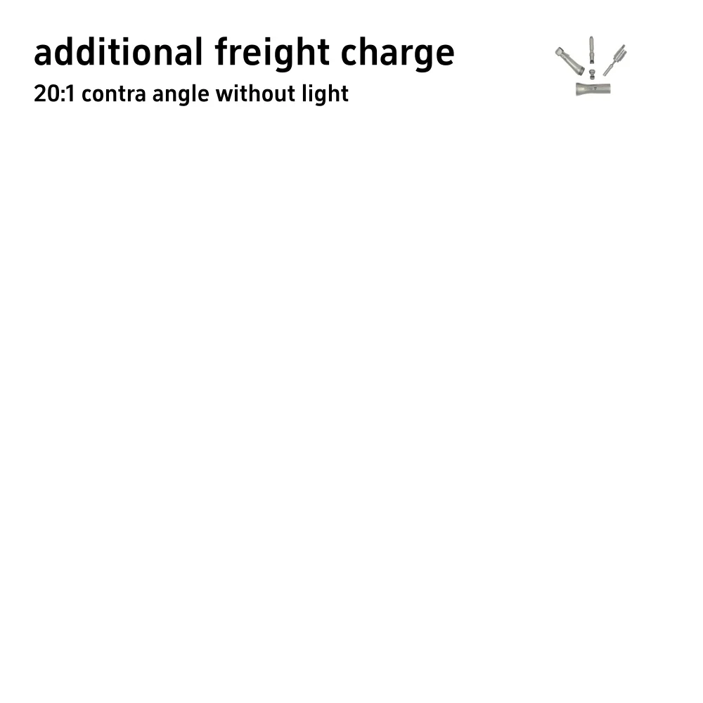 20:1 contra angle low speed handle Additional freight charge