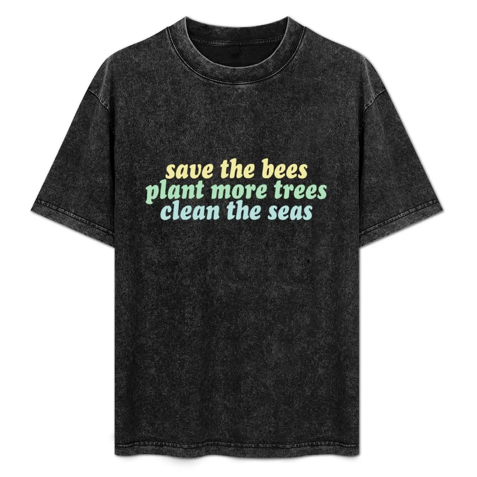 

save the bees, plant the trees, clean the seas T-Shirt rapper graphic tees tops clothes for men