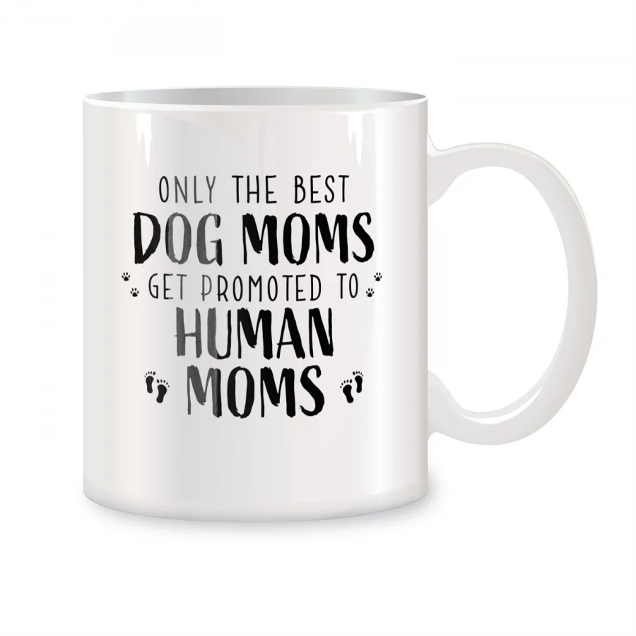 

Only The Best Dog Moms Get Promoted to Human Mom Mugs For Mom Birthday Gifts Novelty Coffee Ceramic Tea Cups White 11 oz