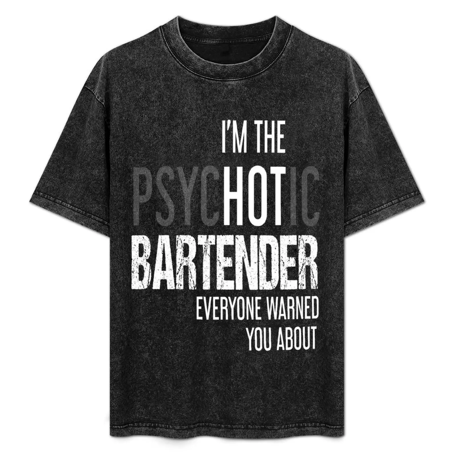 Camiseta informal ligera de verano con manga corta, con estampado de I'M THE PSYCHOTIC BARTENDER EVERY WARNED YOU ABOUT