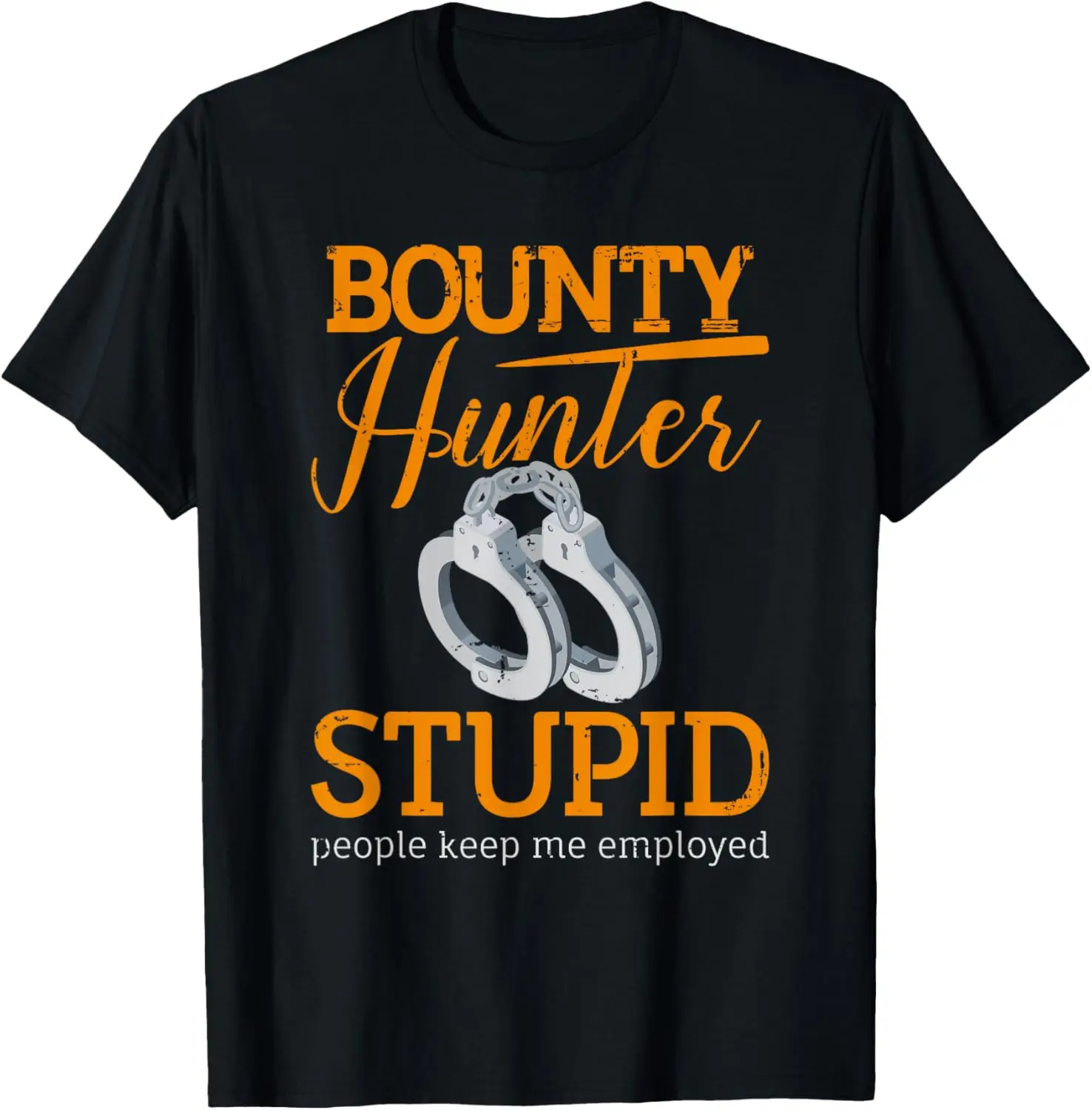 Bounty Hunter Bail Enforcement Agent - Stupid People T-Shirt