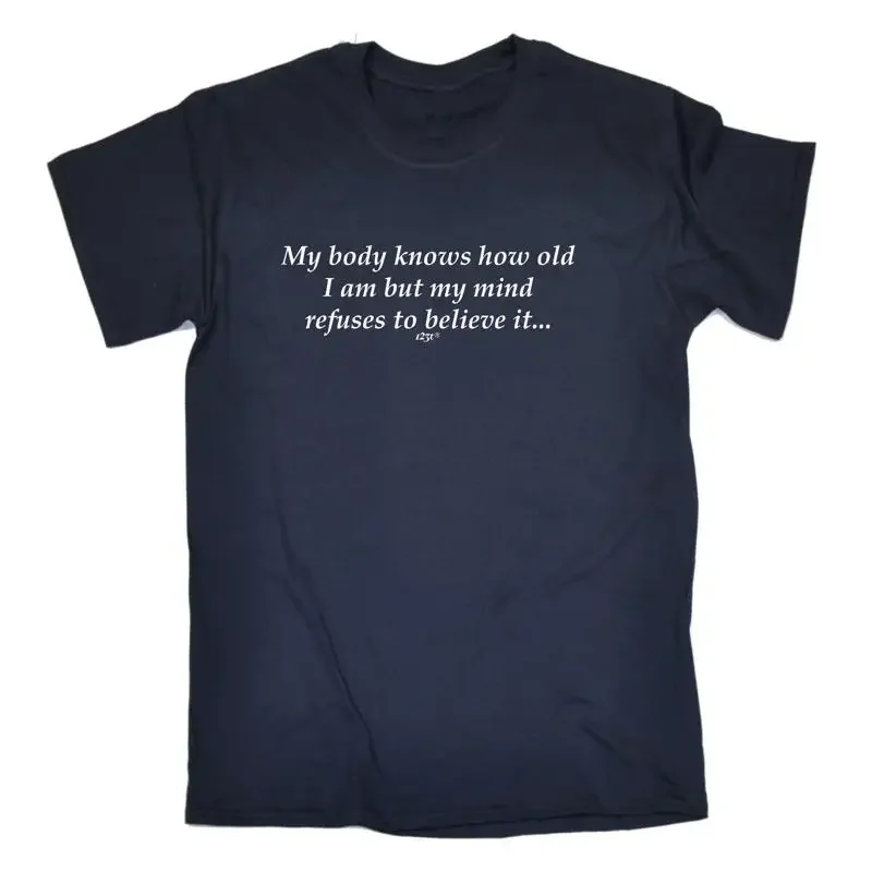 My Body Knows How Old Mens Funny Novelty T Shirt Top