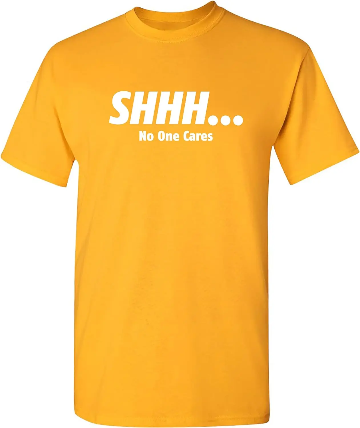 Shhh No One Cares Sarcastic Funny Novelty T Shirt