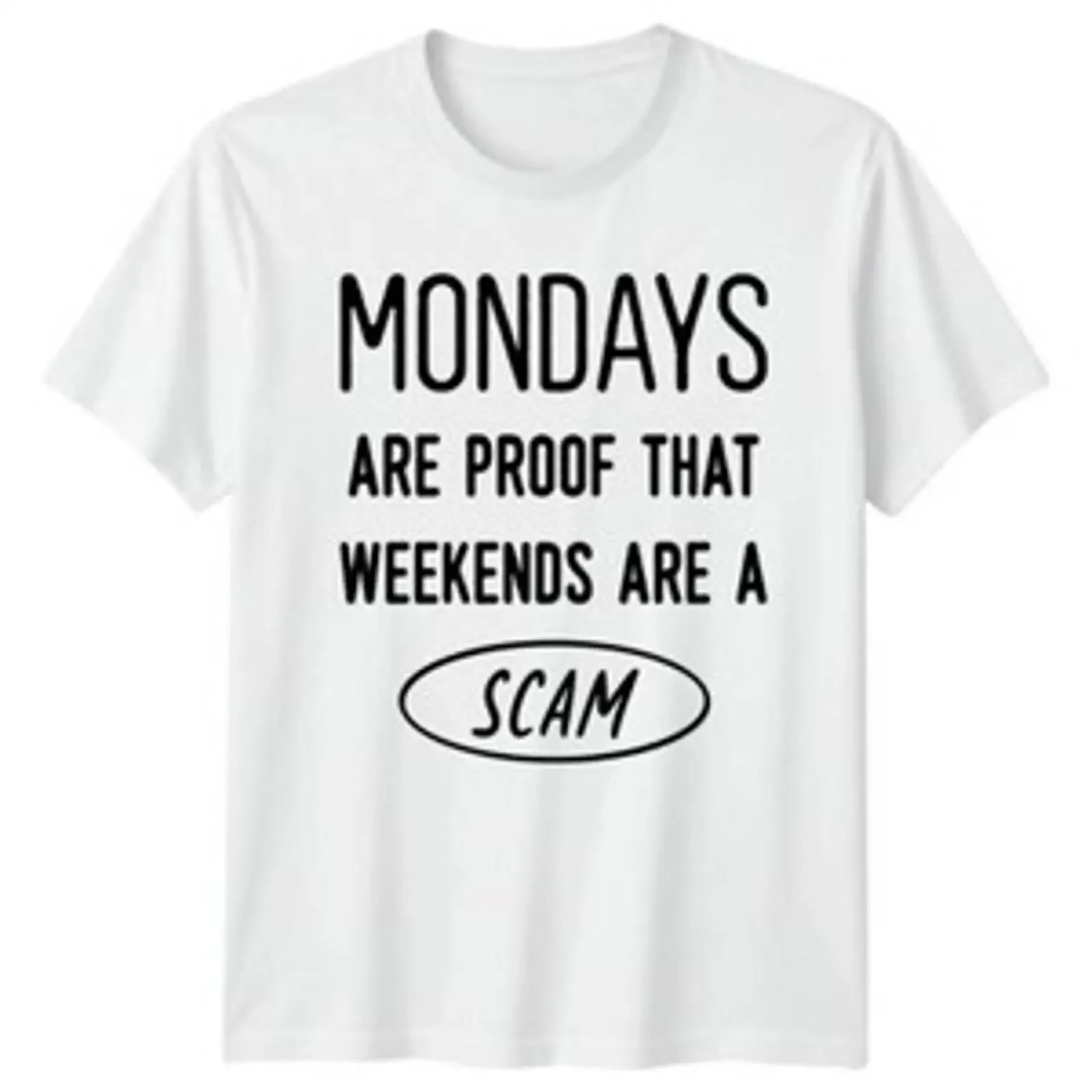 Mondays Are Proof That Weekends A Scam Humor Herren T Shirt Damen vintage Washed fashion designer clothes Unisex Versatile