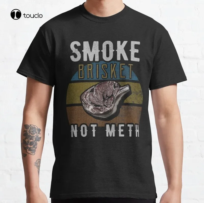 Smoke Brisket Not Meth Funny Bbq Smoker Retro Vintage Classic T-Shirt Cotton Tee Shirt Custom Aldult Teen Unisex Cotton