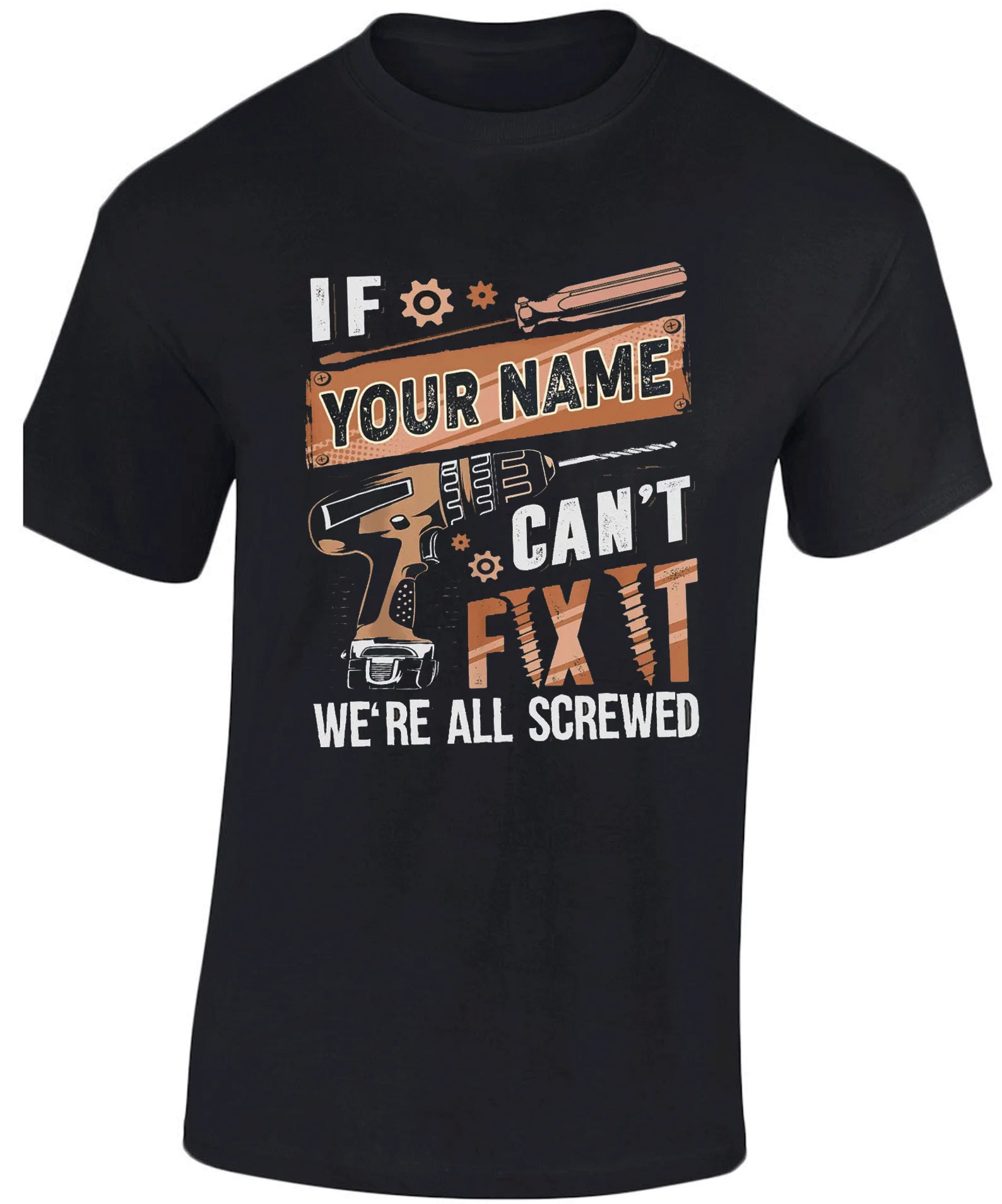 Personalized If Custom Name Can\'t Fix It ! We_re All Screwed T-shirt Handyman Tee The Hammer Mechanic Gift Grandpa Men T Shirt